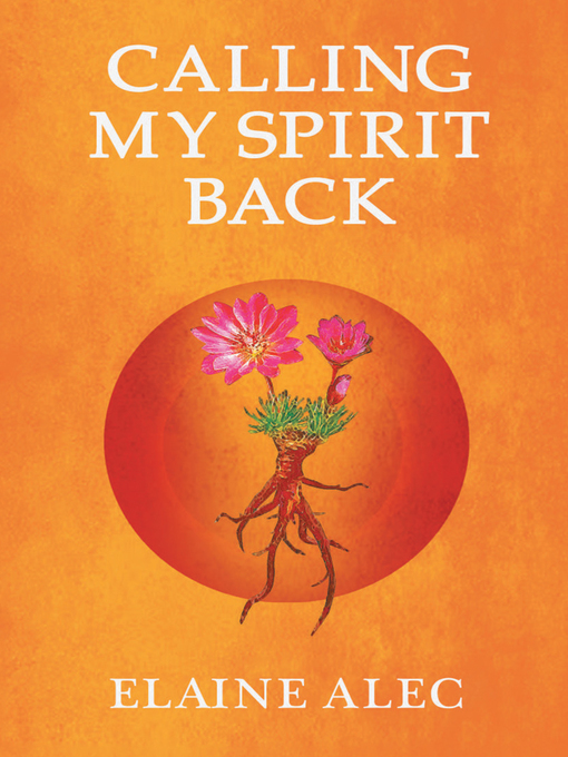 Title details for Calling My Spirit Back by Elaine Alec - Wait list